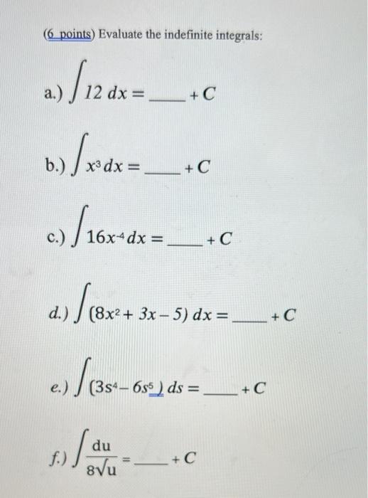 Points Evaluate The Indefinite Integrals A 12 Dx B X Dx C 16x Dx C F Du 8 U C D 8x 3x 1