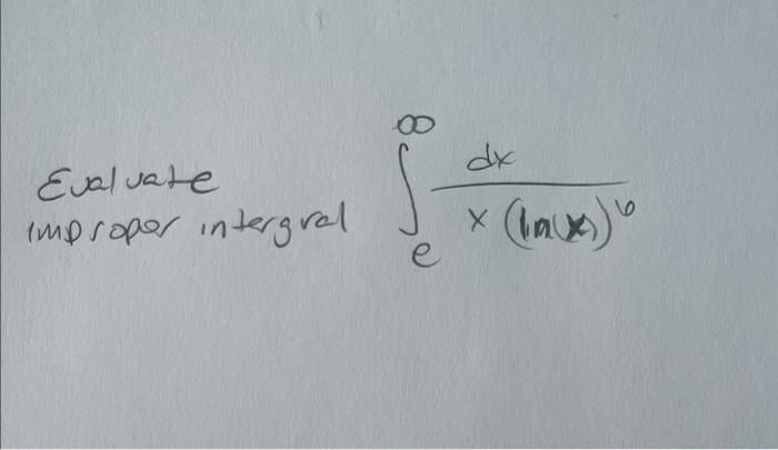 Evaluate Improper Intergral E Dx X La X B 1