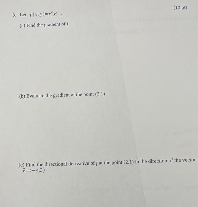 3 Let F X Y X Y A Find The Gradient Of F B Evaluate The Gradient At The Point 2 1 10 Pt C Find The Direc 1