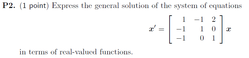 P2 1 Point Express The General Solution Of The System Of Equations 1 1 2 1 0 0 1 In Terms Of Real Valued Functions 1