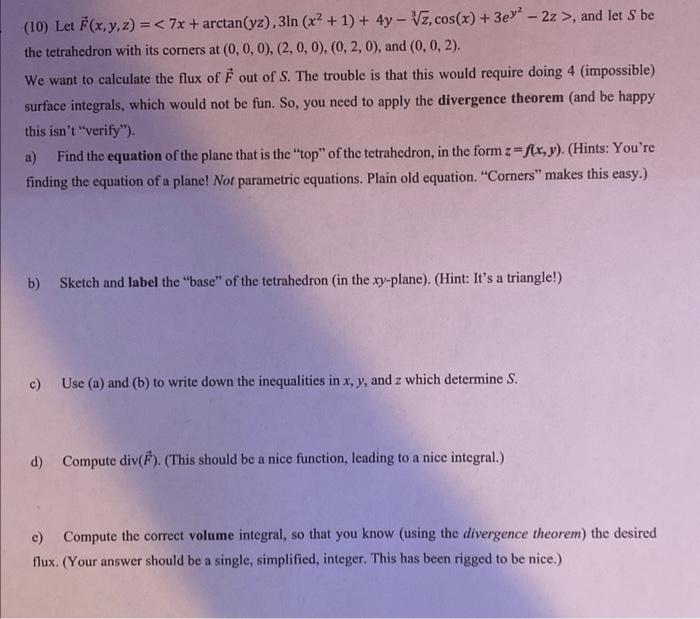 10 Let F X Y Z 7x Arctan Yz 3ln X 1 4y Vz Cos X 3e 2z And Let S Be The Tetrahedron With Its 1