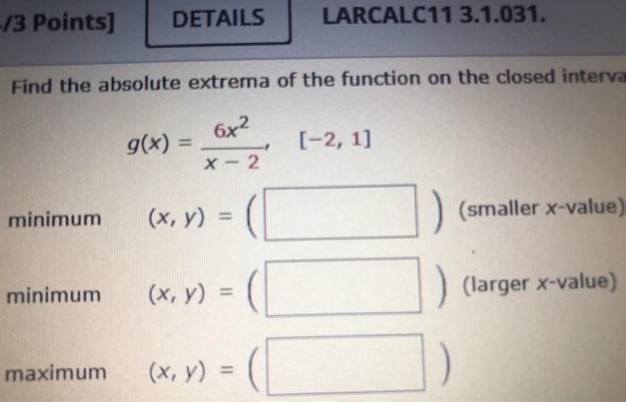 3 Points Details Find The Absolute Extrema Of The Function On The Closed Interva 6x X 2 Minimum Minimum Maximum G X 1
