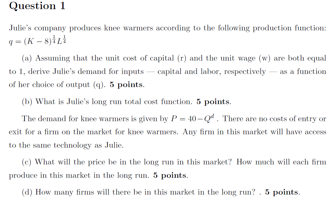 Question 1 Julie S Company Produces Knee Warmers According To The Following Production Function Q K 8 Ala A As 1