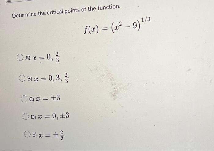 Determine The Critical Points Of The Function A X 0 1 3 B X 0 3 1 C X 3 Od X 0 3 2 1 E X 3 F 1