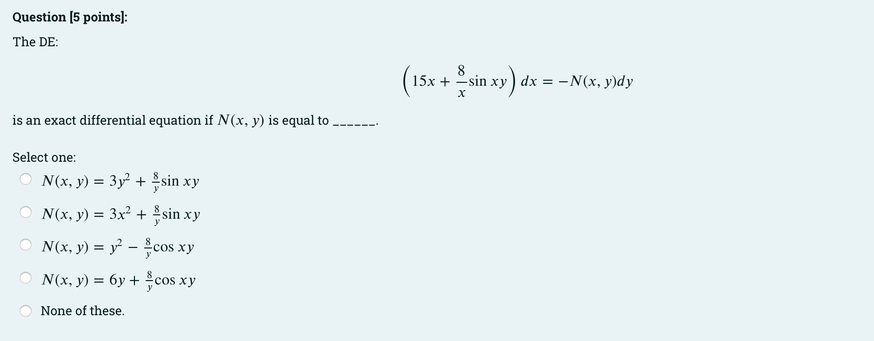 Question 5 Points The De Is An Exact Differential Equation If N X Y Is Equal To Select One N X Y 3y N X Y 1