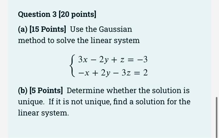 Question 3 20 Points A 15 Points Use The Gaussian Method To Solve The Linear System 3x 2y Z 3 X 2y3z 2 2