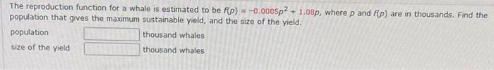 The Reproduction Function For A Whale Is Estimated To Be F P 0 0005p2 1 08p Where P And F P Are In Thousands Fin 1