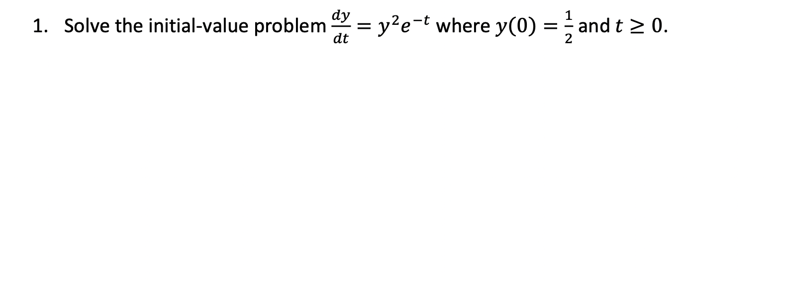 1 Solve The Initial Value Problem Dy Y E T Where Y 0 A And T 0 Dt 2 1