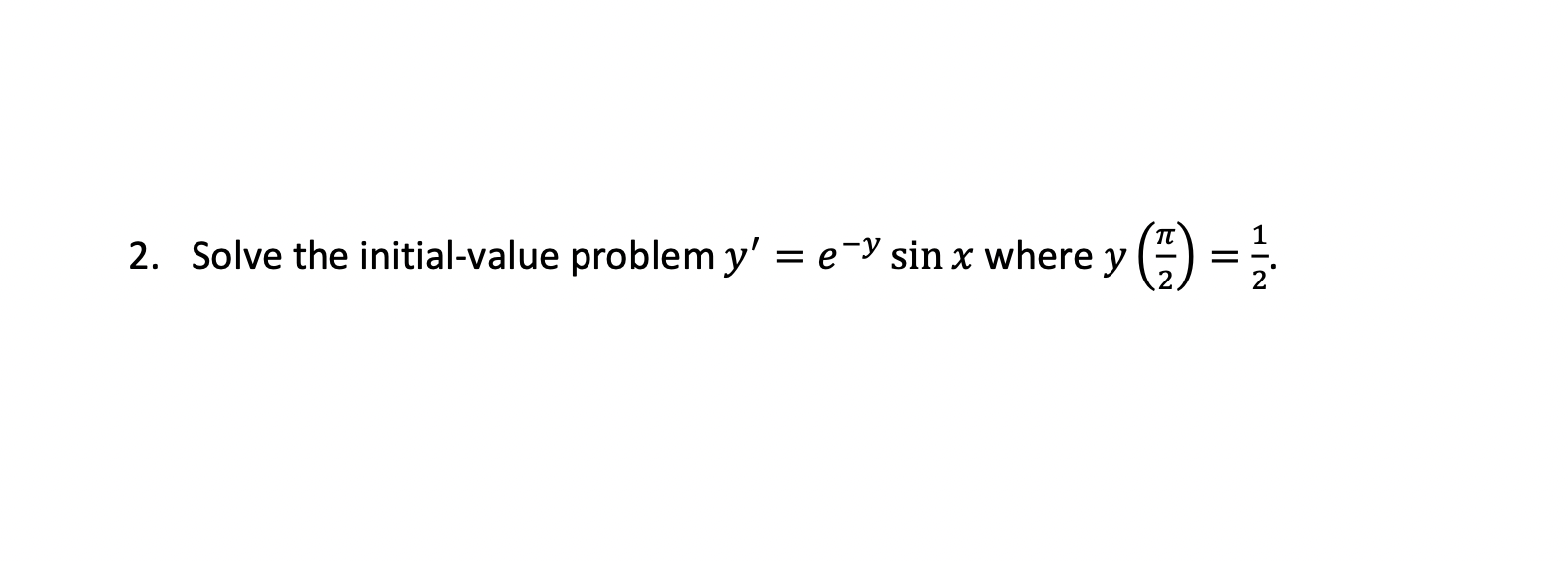 2 Solve The Initial Value Problem Y E Y Sin X Where Y Hin 1
