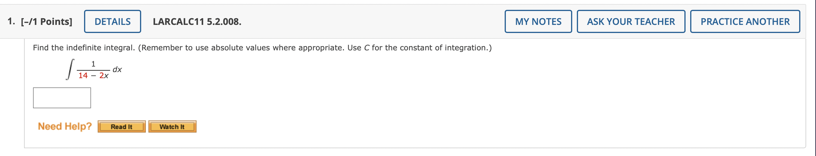 1 1 Points Details Find The Indefinite Integral Remember To Use Absolute Values Where Appropriate Use C For The 1