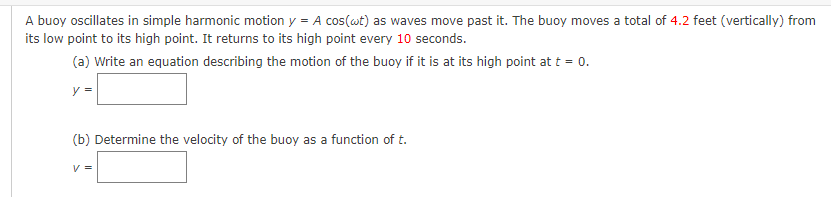 A Buoy Oscillates In Simple Harmonic Motion Y A Cos Wt As Waves Move Past It The Buoy Moves A Total Of 4 2 Feet Ver 1