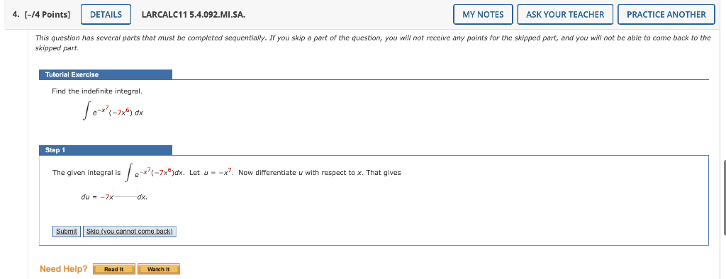 4 4 Points Details Larcalc115 4 092 Mi Sa Tutorial Exercise Find The Indefinite Integral Je X 7x6 Dx Step 1 T 1