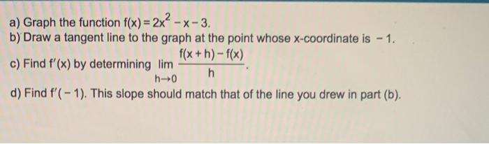 A Graph The Function F X 2x X 3 B Draw A Tangent Line To The Graph At The Point Whose X Coordinate Is 1 F X H 1