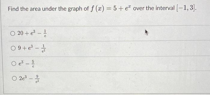 Find The Area Under The Graph Of F X 5 E Over The Interval 1 3 O 20 E 09 E 2 O E 5 O 2e 1 1