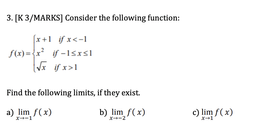 3 K 3 Marks Consider The Following Function X 1 If X 1 2 F X X If 1 X 1 X If X 1 Find The Following Limits If 1