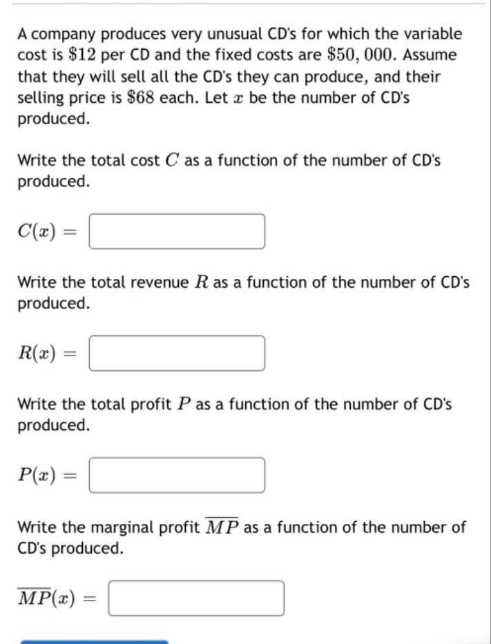 A Company Produces Very Unusual Cd S For Which The Variable Cost Is 12 Per Cd And The Fixed Costs Are 50 000 Assume 1