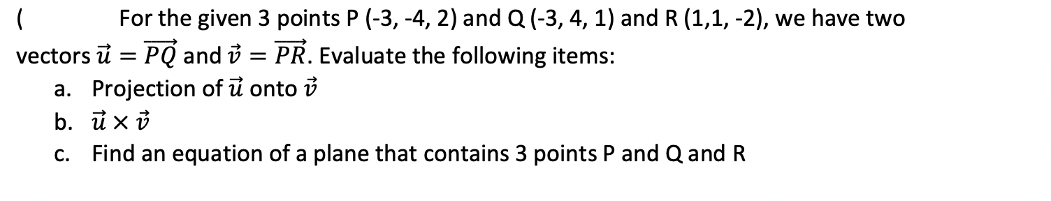 For The Given 3 Points P 3 4 2 And Q 3 4 1 And R 1 1 2 We Have Two Vectors U Pq And Pr Evaluate 1
