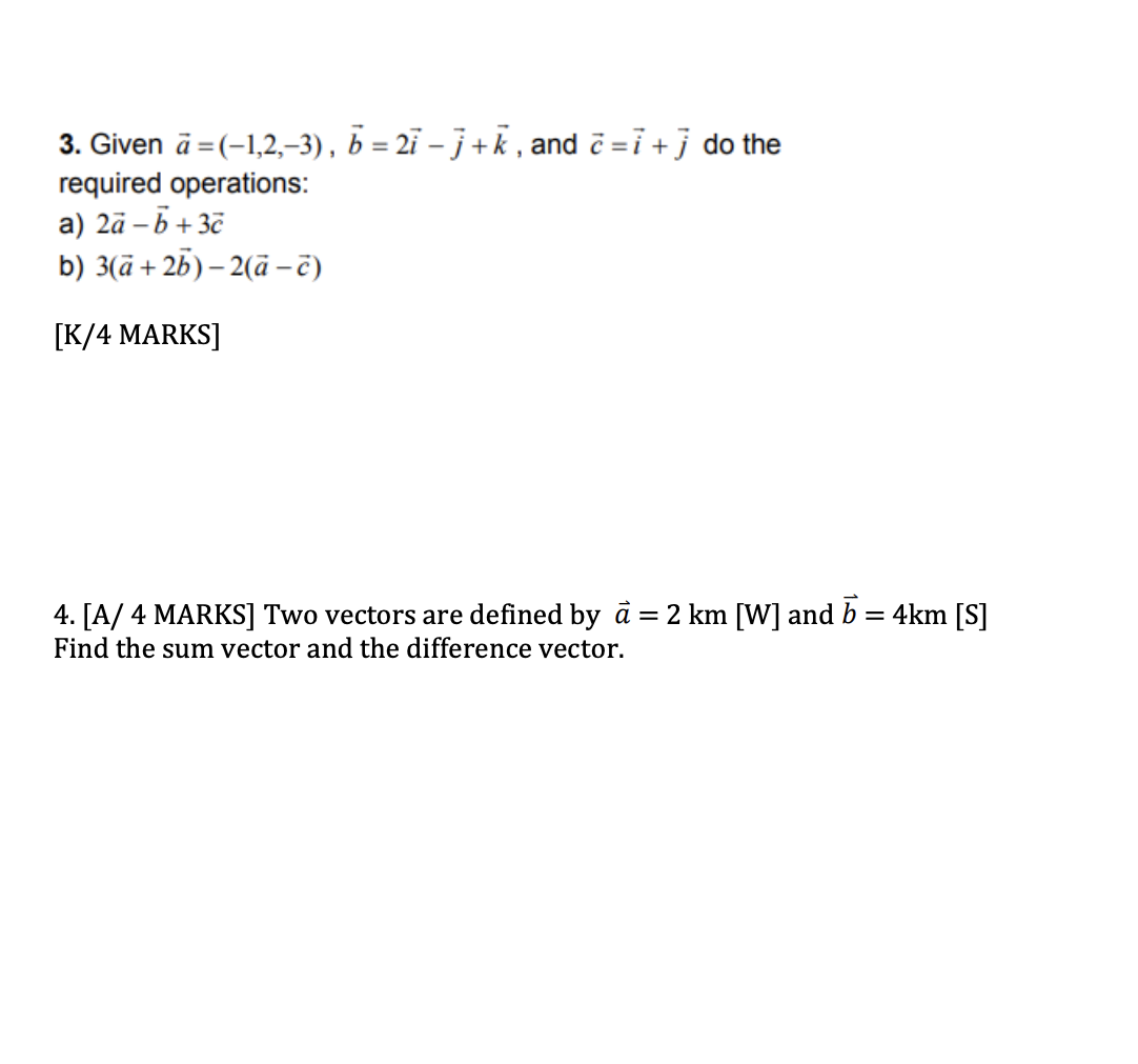 3 Given A 1 2 3 B 2i J K And I J Do The Required Operations A 2a B 3c B 3 A 2b 2 A C K 4 Mark 1