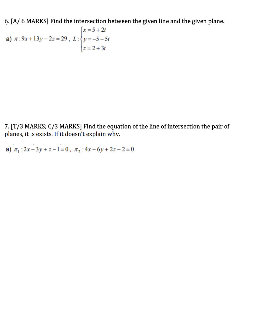 6 A 6 Marks Find The Intersection Between The Given Line And The Given Plane X 5 2t A 9x 13y 2z 29 L Y 5 5t 1