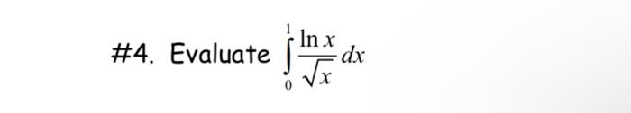 4 Evaluate In X X Dx 1