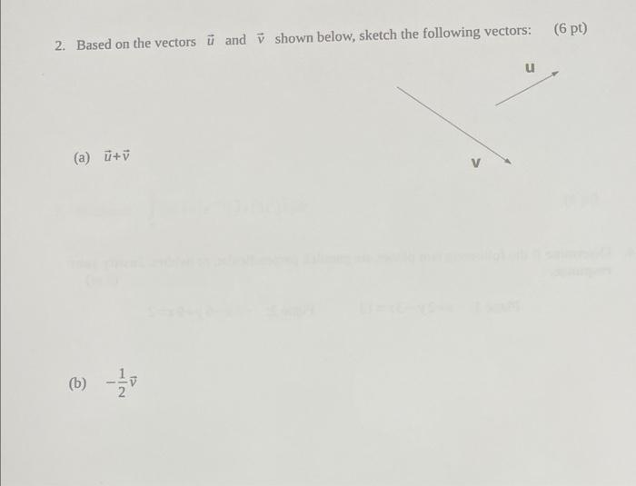 2 Based On The Vectors And Shown Below Sketch The Following Vectors A U V B 1 20 In 6 Pt 1