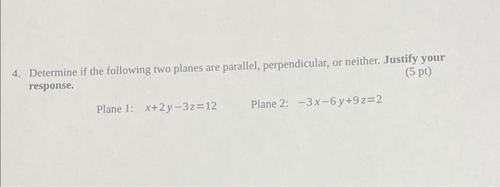 4 Determine If The Following Two Planes Are Parallel Perpendicular Or Neither Justify Your 5 Pt Response Plane 1 1