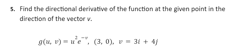 5 Find The Directional Derivative Of The Function At The Given Point In The Direction Of The Vector V 2 G U V U E 1