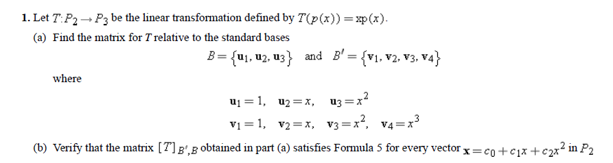 1 Let T P2 P3 Be The Linear Transformation Defined By T P X Xp X A Find The Matrix For T Relative To The Sta 1