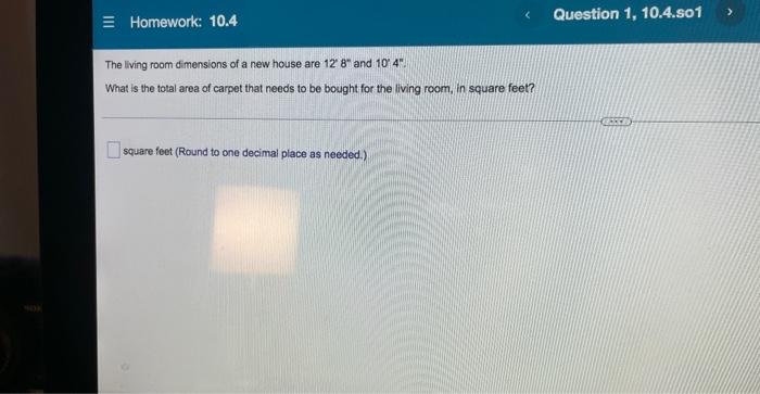 Homework 10 4 The Living Room Dimensions Of A New House Are 12 8 And 10 4 What Is The Total Area Of Carpet That 1