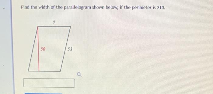 Find The Width Of The Parallelogram Shown Below If The Perimeter Is 210 50 53 9 1