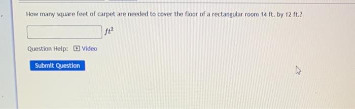 How Many Square Feet Of Carpet Are Needed To Cover The Floor Of A Rectangular Room 14 Ft By 12 Ft Ft Question Help 1