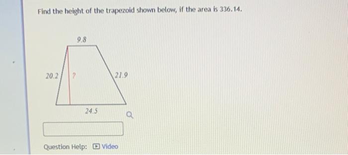 Find The Height Of The Trapezoid Shown Below If The Area Is 336 14 20 2 9 8 24 5 21 9 Question Help Video Q 1