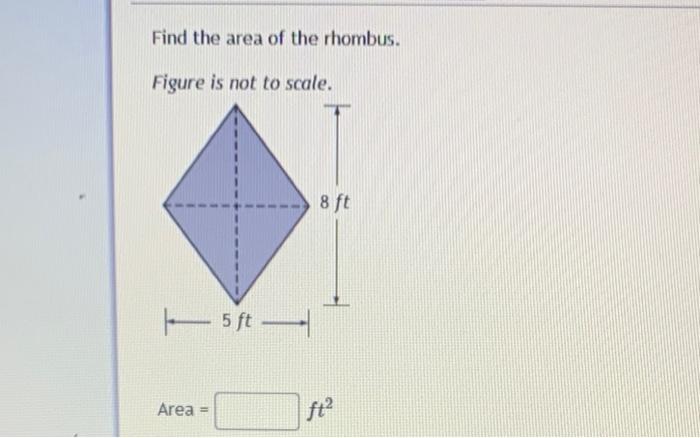 Find The Area Of The Rhombus Figure Is Not To Scale Area 5 Ft 8 Ft Ft 1