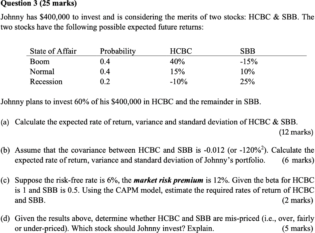 Question 3 25 Marks Johnny Has 400 000 To Invest And Is Considering The Merits Of Two Stocks Hcbc Sbb The Two Sto 1