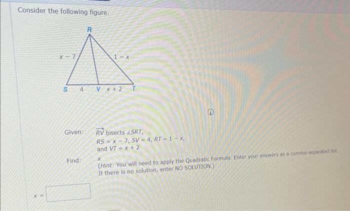 Consider The Following Figure X X 7 S 4 Given Find R 1 X V X 2 Rv Bisects Srt Rs X 7 Sv 4 Rt 1 X And Vt 1