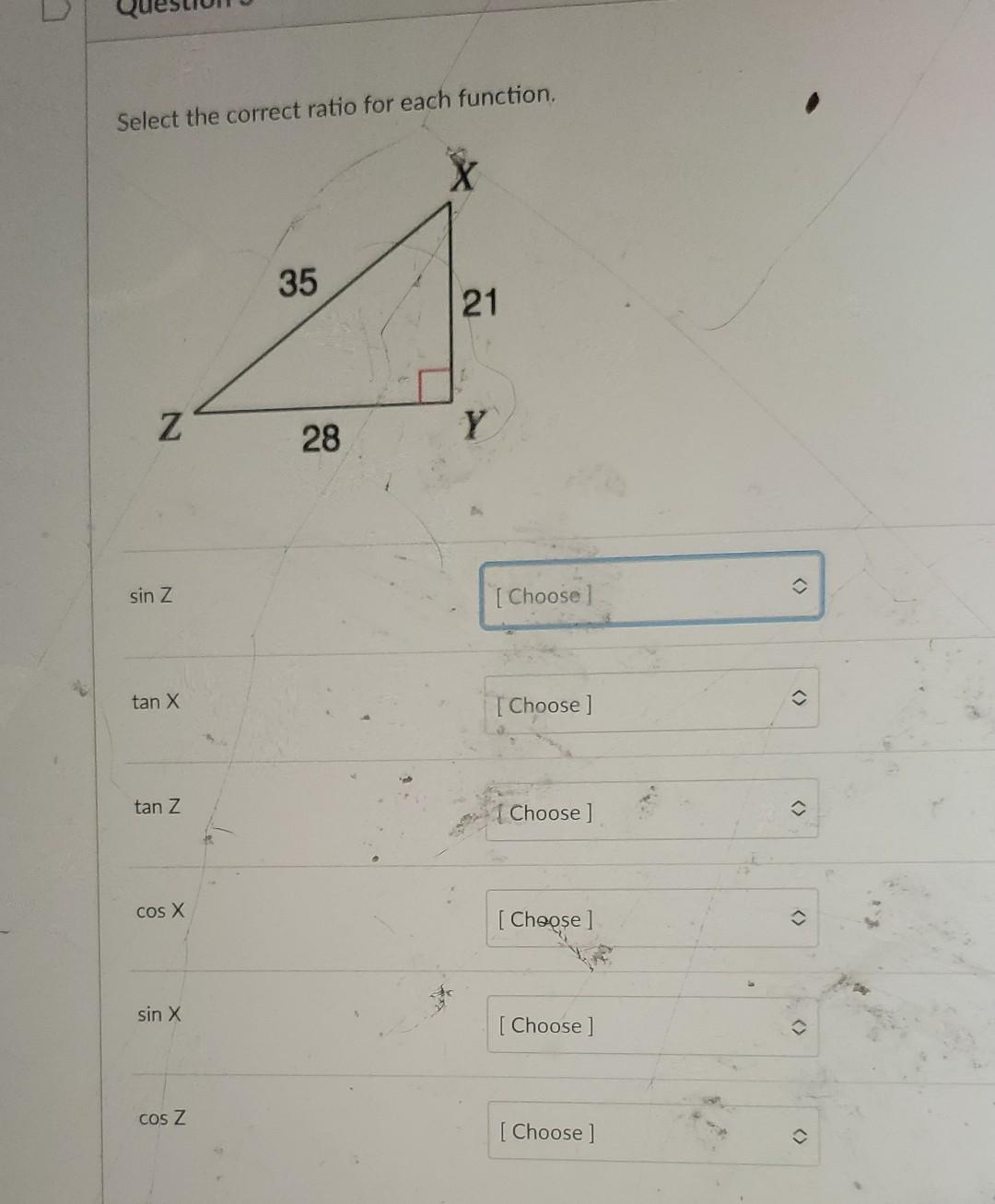 Select The Correct Ratio For Each Function Z Sin Z Tan X Tan Cos X Sin X Cos Z 35 28 21 Y Choose Choose Choose 1