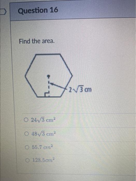 D Question 16 Find The Area O 24 3 Cm O 48 3 Cm O 55 7 Cm O 128 5cm 2 3cm 1