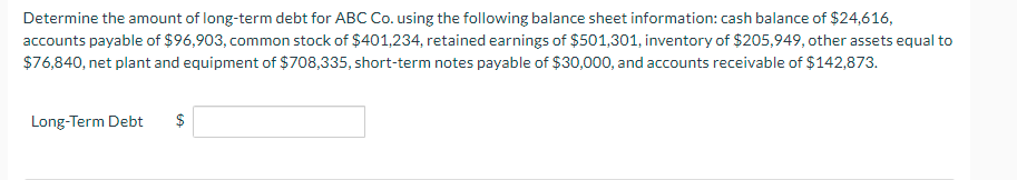 Determine The Amount Of Long Term Debt For Abc Co Using The Following Balance Sheet Information Cash Balance Of 24 61 1