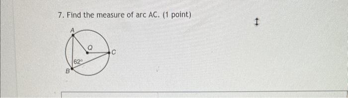 7 Find The Measure Of Arc Ac 1 Point B 62 C 1 1