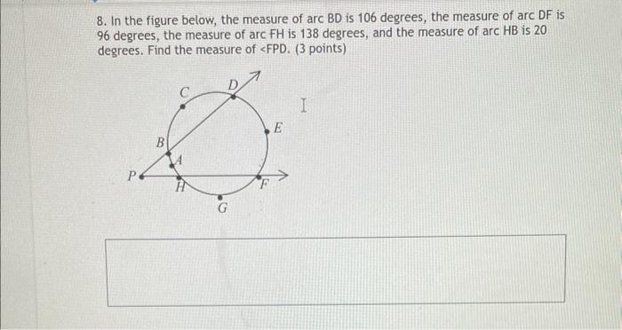 8 In The Figure Below The Measure Of Arc Bd Is 106 Degrees The Measure Of Arc Df Is 96 Degrees The Measure Of Arc Fh 1