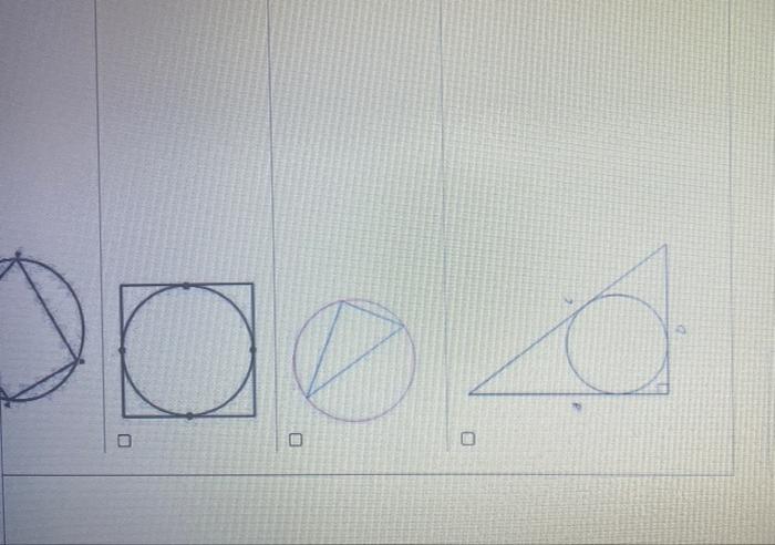 Question 4 Which Pictures Below Show An Inscribed Circle Choose All That Apply 0 A 2