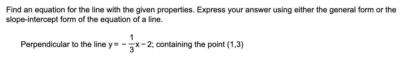 Find An Equation For The Line With The Given Properties Express Your Answer Using Either The General Form Or The Slope 1
