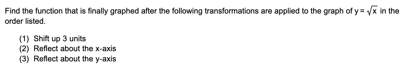 Find The Function That Is Finally Graphed After The Following Transformations Are Applied To The Graph Of Y X In The O 1