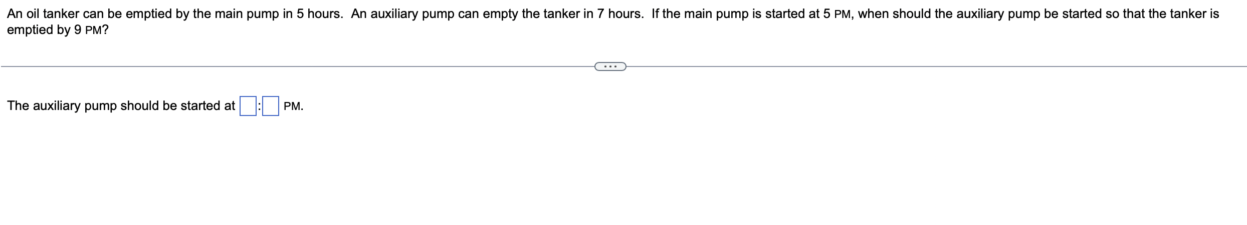 An Oil Tanker Can Be Emptied By The Main Pump In 5 Hours An Auxiliary Pump Can Empty The Tanker In 7 Hours If The Main 1