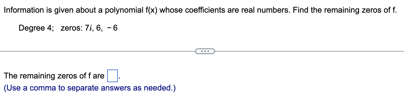 Information Is Given About A Polynomial F X Whose Coefficients Are Real Numbers Find The Remaining Zeros Of F Degree 1