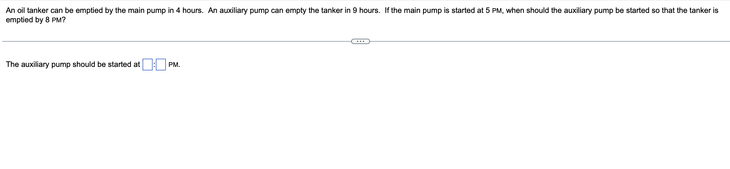 An Oil Tanker Can Be Emptied By The Main Pump In 4 Hours An Auxiliary Pump Can Empty The Tanker In 9 Hours If The Main 1