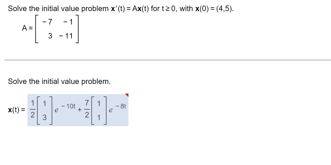 Solve The Initial Value Problem X T Ax T For T 0 With X 0 4 5 3 A 7 1 X T Solve The Initial Value 1