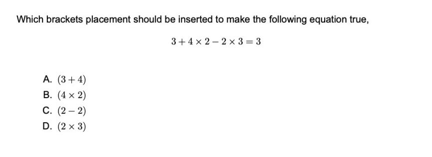 Which Brackets Placement Should Be Inserted To Make The Following Equation True 3 4x2 2 X 3 3 A 3 4 B 4x2 C 2 1