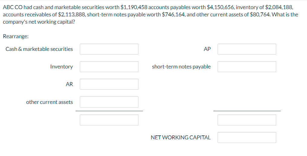 Abc Co Had Cash And Marketable Securities Worth 1 190 458 Accounts Payables Worth 4 150 656 Inventory Of 2 084 188 1