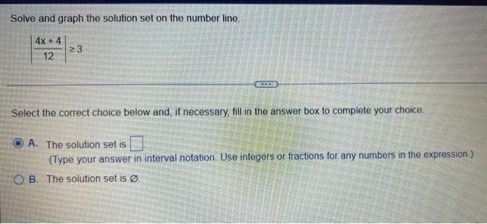 Solve And Graph The Solution Set On The Number Line 4x 4 12 23 Sexid Select The Correct Choice Below And If Necessar 1